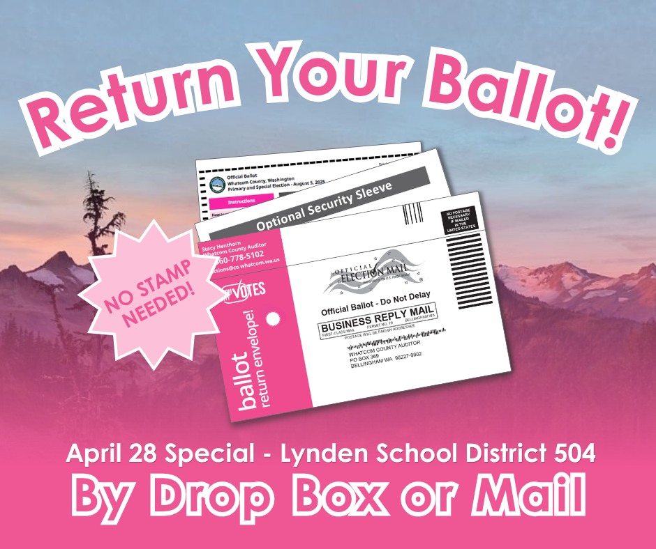 Lynden School District 504 Ballot Due April 28 — Mail Today or Drop Box by 8pm