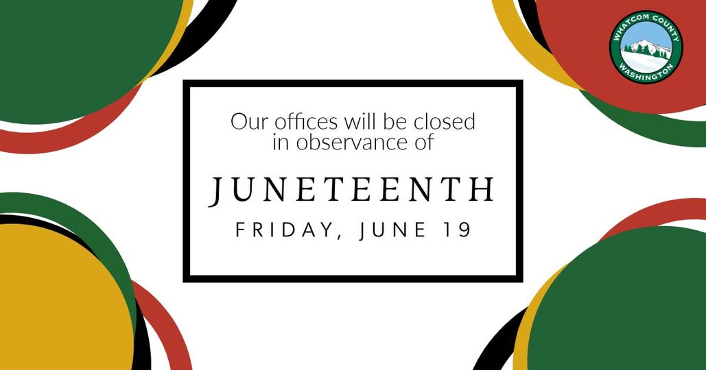 Whatcom County Offices Closed Friday for Juneteenth Holiday
