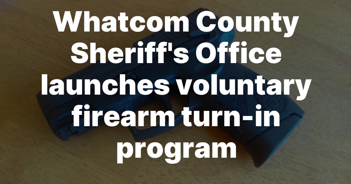 Whatcom Sheriff Offers Up to $300 in Gift Cards for Surrendered Firearms
