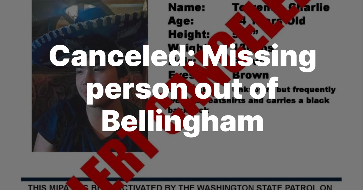 Missing Person Reported in Bellingham Has Been Located, Authorities Confirm