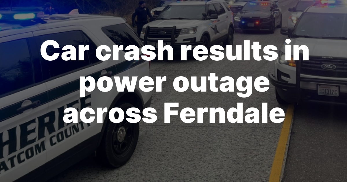 Car Fire and Power Outage Hit Ferndale After I-5 Crash on Barrett Road