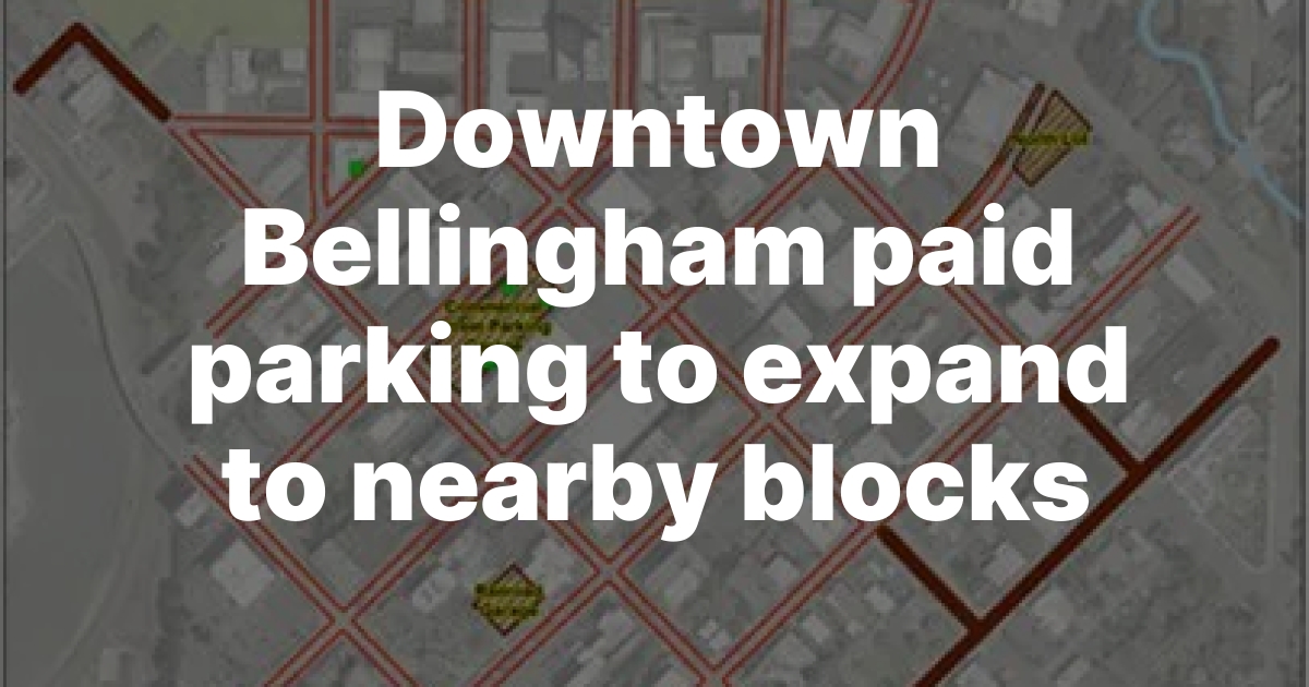 Downtown Bellingham Paid Parking Zones Expanding Starting September 14